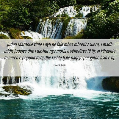 Picture 06 - Ester 10:3 ALB - Judeu Mardoke vinte i dyti në fakt mbas mbretit - Bible Verse Picture