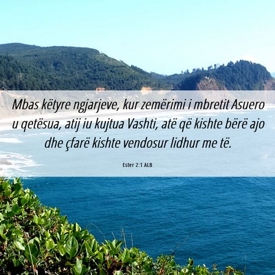 Picture 06 - Ester 2:1 ALB - Mbas këtyre ngjarjeve, kur zemërimi i mbretit - Bible Verse Picture