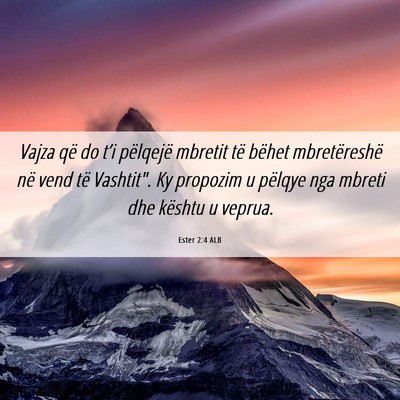 Picture 06 - Ester 2:4 ALB - Vajza që do t’i pëlqejë mbretit të bëhet - Bible Verse Picture