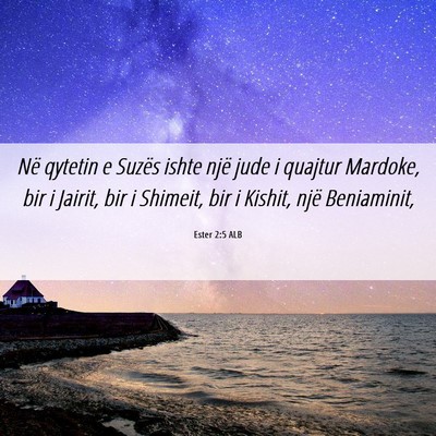 Picture 06 - Ester 2:5 ALB - Në qytetin e Suzës ishte një jude i quajtur - Bible Verse Picture