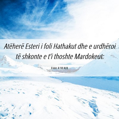 Picture 06 - Ester 4:10 ALB - Atëherë Esteri i foli Hathakut dhe e urdhëroi - Bible Verse Picture