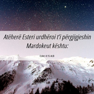 Picture 06 - Ester 4:15 ALB - Atëherë Esteri urdhëroi t’i përgjigjeshin - Bible Verse Picture