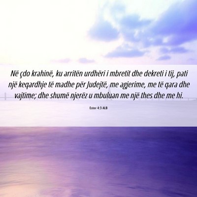 Picture 06 - Ester 4:3 ALB - Në çdo krahinë, ku arritën urdhëri i mbretit - Bible Verse Picture