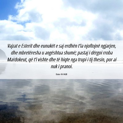 Picture 06 - Ester 4:4 ALB - Vajzat e Esterit dhe eunukët e saj erdhën - Bible Verse Picture