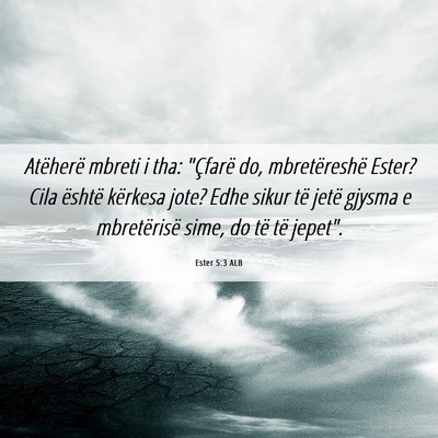 Picture 06 - Ester 5:3 ALB - Atëherë mbreti i tha: 