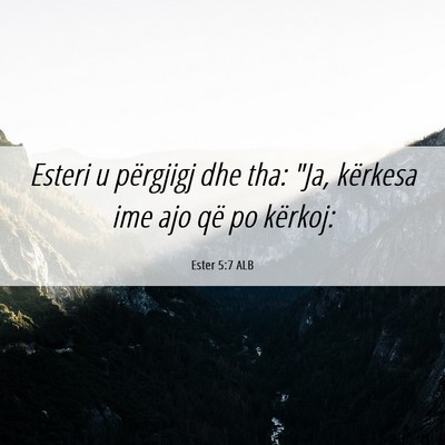 Picture 06 - Ester 5:7 ALB - Esteri u përgjigj dhe tha: 