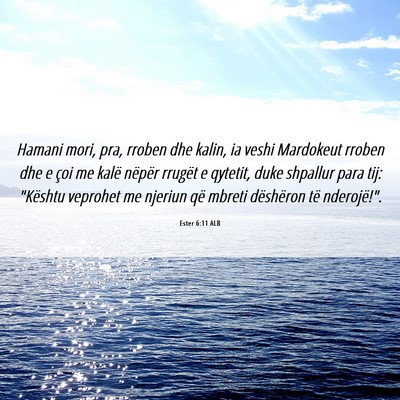 Picture 06 - Ester 6:11 ALB - Hamani mori, pra, rroben dhe kalin, ia veshi - Bible Verse Picture