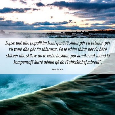 Picture 06 - Ester 7:4 ALB - Sepse unë dhe populli im kemi qenë të shitur - Bible Verse Picture