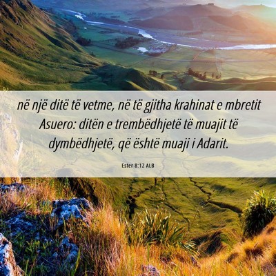 Picture 06 - Ester 8:12 ALB - në një ditë të vetme, në të gjitha krahinat - Bible Verse Picture