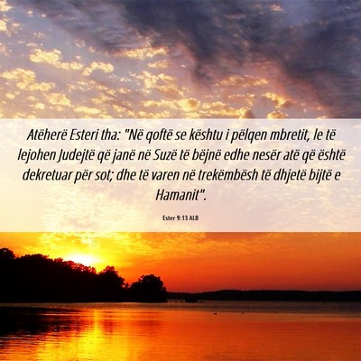 Picture 06 - Ester 9:13 ALB - Atëherë Esteri tha: 
