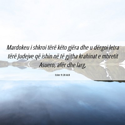 Picture 06 - Ester 9:20 ALB - Mardokeu i shkroi tërë këto gjëra dhe u - Bible Verse Picture