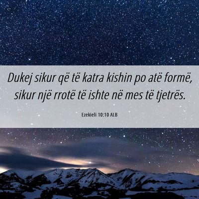 Picture 06 - Ezekieli 10:10 ALB - Dukej sikur që të katra kishin po atë formë, - Bible Verse Picture