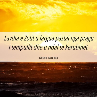 Picture 06 - Ezekieli 10:18 ALB - Lavdia e Zotit u largua pastaj nga pragu i - Bible Verse Picture
