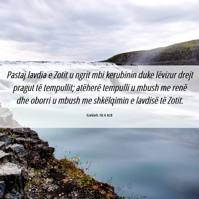 Picture 06 - Ezekieli 10:4 ALB - Pastaj lavdia e Zotit u ngrit mbi kerubinin duke - Bible Verse Picture