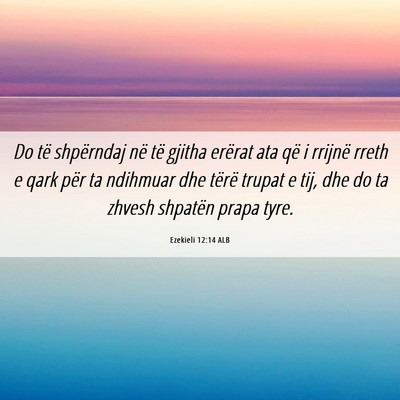 Picture 06 - Ezekieli 12:14 ALB - Do të shpërndaj në të gjitha erërat ata që - Bible Verse Picture