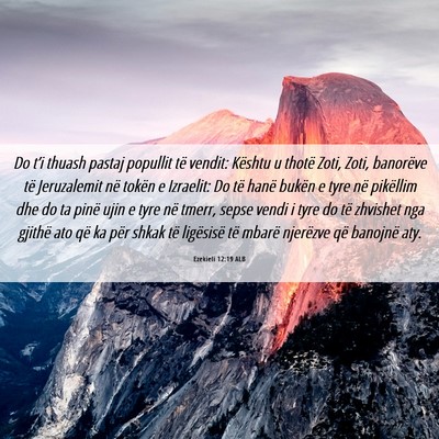 Picture 06 - Ezekieli 12:19 ALB - Do t’i thuash pastaj popullit të vendit: - Bible Verse Picture