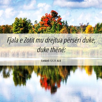 Picture 06 - Ezekieli 12:21 ALB - Fjala e Zotit mu drejtua përsëri duke, duke - Bible Verse Picture