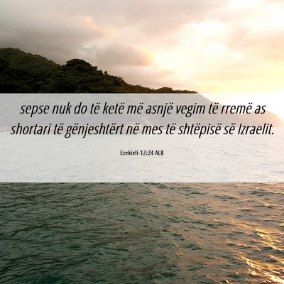 Picture 06 - Ezekieli 12:24 ALB - sepse nuk do të ketë më asnjë vegim të - Bible Verse Picture
