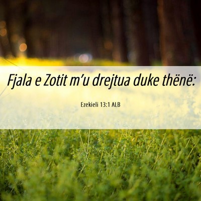 Picture 06 - Ezekieli 13:1 ALB - Fjala e Zotit m’u drejtua duke - Bible Verse Picture
