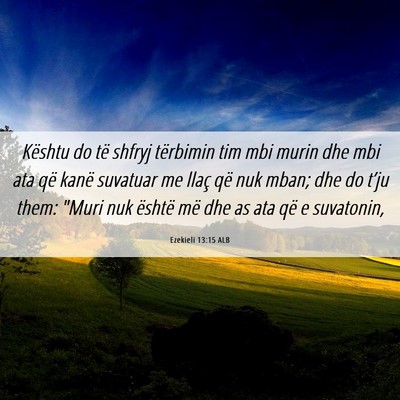 Picture 06 - Ezekieli 13:15 ALB - Kështu do të shfryj tërbimin tim mbi murin dhe - Bible Verse Picture
