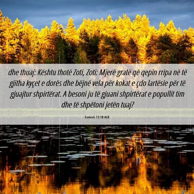 Picture 06 - Ezekieli 13:18 ALB - dhe thuaj: Kështu thotë Zoti, Zoti: Mjerë - Bible Verse Picture
