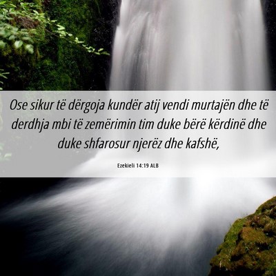 Picture 06 - Ezekieli 14:19 ALB - Ose sikur të dërgoja kundër atij vendi - Bible Verse Picture