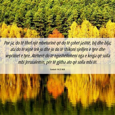 Picture 06 - Ezekieli 14:22 ALB - Por ja, do të lihet një mbeturinë që do të - Bible Verse Picture