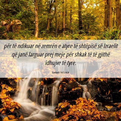 Picture 06 - Ezekieli 14:5 ALB - për të ndikuar në zemrën e atyre të - Bible Verse Picture
