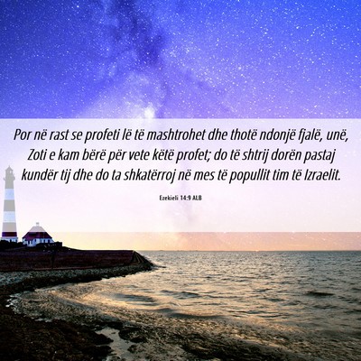 Picture 06 - Ezekieli 14:9 ALB - Por në rast se profeti lë të mashtrohet dhe - Bible Verse Picture
