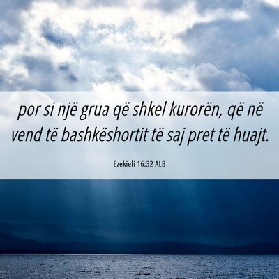 Picture 06 - Ezekieli 16:32 ALB - por si një grua që shkel kurorën, që në vend - Bible Verse Picture