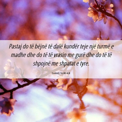Picture 06 - Ezekieli 16:40 ALB - Pastaj do të bëjnë të dalë kundër teje një - Bible Verse Picture