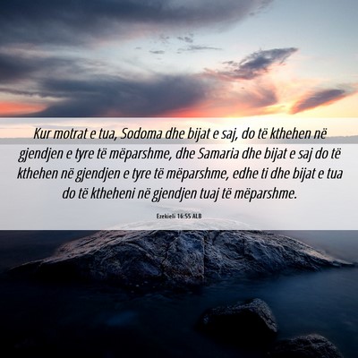 Picture 06 - Ezekieli 16:55 ALB - Kur motrat e tua, Sodoma dhe bijat e saj, do të - Bible Verse Picture