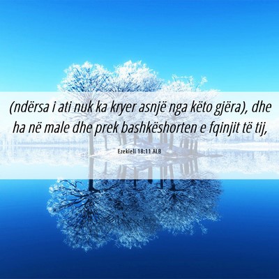 Picture 06 - Ezekieli 18:11 ALB - (ndërsa i ati nuk ka kryer asnjë nga këto - Bible Verse Picture