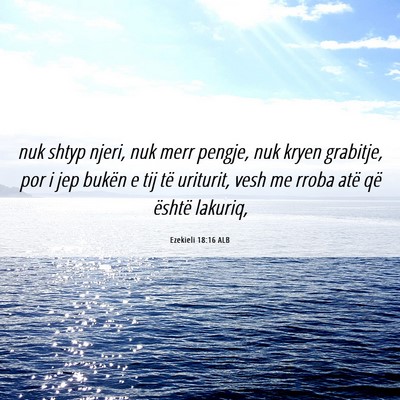 Picture 06 - Ezekieli 18:16 ALB - nuk shtyp njeri, nuk merr pengje, nuk kryen - Bible Verse Picture