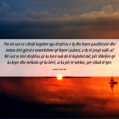 Picture 06 - Ezekieli 18:24 ALB - Por në rast se i drejti largohet nga drejtësia - Bible Verse Picture