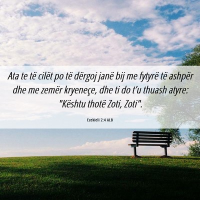 Picture 06 - Ezekieli 2:4 ALB - Ata te të cilët po të dërgoj janë bij me - Bible Verse Picture