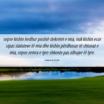 Picture 06 - Ezekieli 20:16 ALB - sepse kishin hedhur poshtë dekretet e mia, nuk - Bible Verse Picture