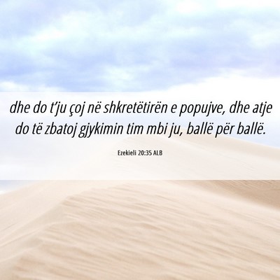 Picture 06 - Ezekieli 20:35 ALB - dhe do t’ju çoj në shkretëtirën e popujve, - Bible Verse Picture
