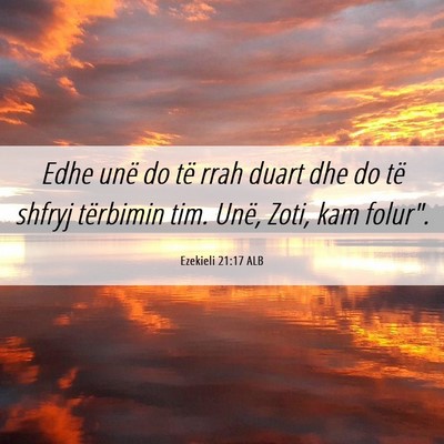 Picture 06 - Ezekieli 21:17 ALB - Edhe unë do të rrah duart dhe do të shfryj - Bible Verse Picture