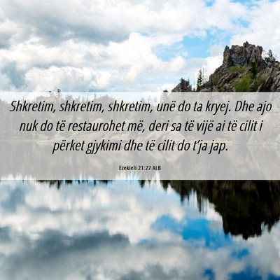 Picture 06 - Ezekieli 21:27 ALB - Shkretim, shkretim, shkretim, unë do ta kryej. - Bible Verse Picture
