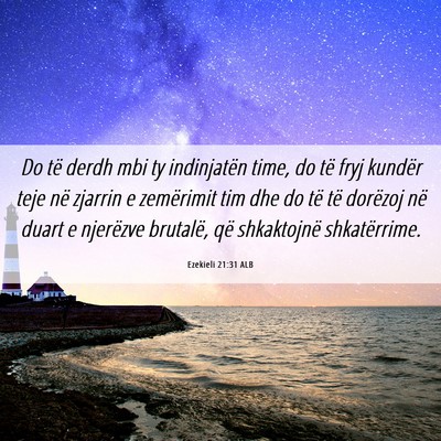Picture 06 - Ezekieli 21:31 ALB - Do të derdh mbi ty indinjatën time, do të fryj - Bible Verse Picture