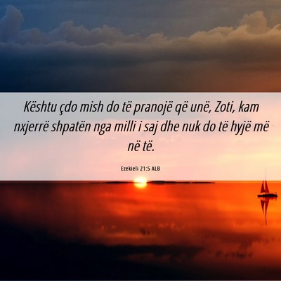 Picture 06 - Ezekieli 21:5 ALB - Kështu çdo mish do të pranojë që unë, Zoti, - Bible Verse Picture