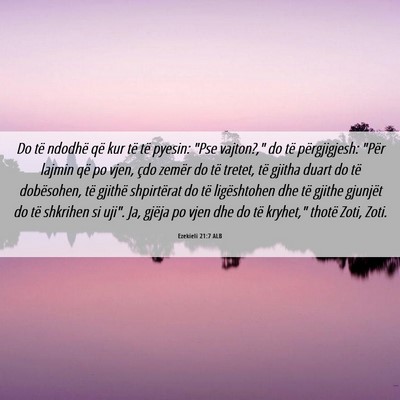 Picture 06 - Ezekieli 21:7 ALB - Do të ndodhë që kur të të pyesin: 