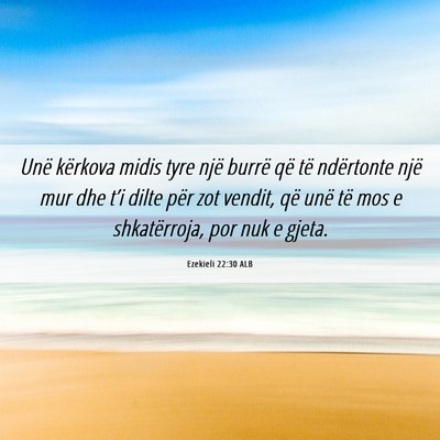 Picture 06 - Ezekieli 22:30 ALB - Unë kërkova midis tyre një burrë që të - Bible Verse Picture