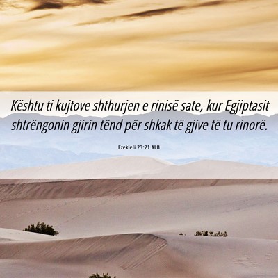 Picture 06 - Ezekieli 23:21 ALB - Kështu ti kujtove shthurjen e rinisë sate, kur - Bible Verse Picture