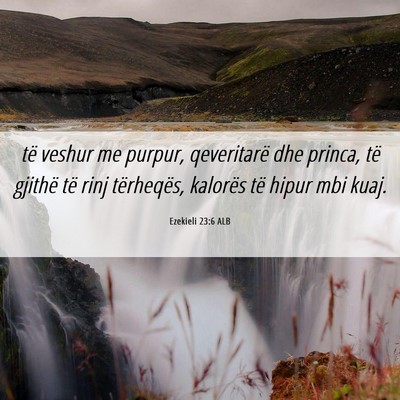 Picture 06 - Ezekieli 23:6 ALB - të veshur me purpur, qeveritarë dhe princa, të - Bible Verse Picture