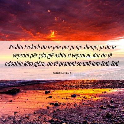 Picture 06 - Ezekieli 24:24 ALB - Kështu Ezekieli do të jetë për ju një - Bible Verse Picture