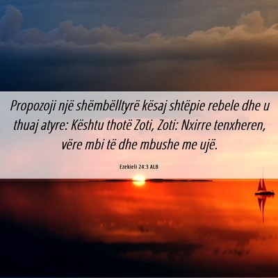 Picture 06 - Ezekieli 24:3 ALB - Propozoji një shëmbëlltyrë kësaj shtëpie - Bible Verse Picture