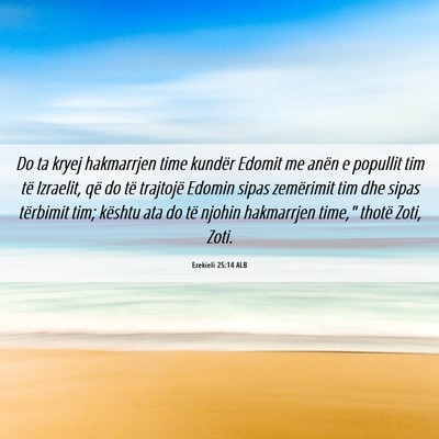Picture 06 - Ezekieli 25:14 ALB - Do ta kryej hakmarrjen time kundër Edomit me - Bible Verse Picture