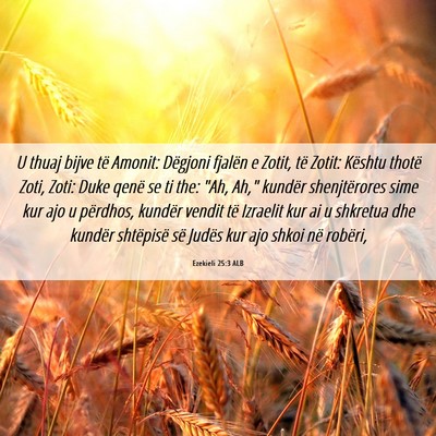 Picture 06 - Ezekieli 25:3 ALB - U thuaj bijve të Amonit: Dëgjoni fjalën e - Bible Verse Picture